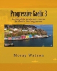 Progressive Gaelic 3 : An Academic Course in Gaelic - Book