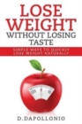 Lose Weight : Lose Weight Without Losing Taste- Simple Ways to Lose Weight Natura - Book