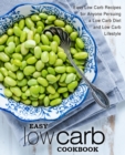 Easy Low Carb Cookbook : Easy Low Carb Recipes for Anyone Pursuing A Low Carb Diet and Low Carb Lifestyle - Book
