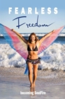 Fearless Freedom Becoming SoulFire : book one - Book