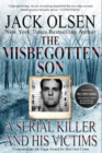 The Misbegotten Son : A Serial Killer and His Victims - The True Story of Arthur J. Shawcross - Book