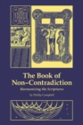 The Book of Non-Contradiction : Harmonizing the Scriptures - Book