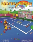 The Football Maths Book - The Birthday Party : A Key Stage 1 and Key Stage 2 maths book for children who love soccer - Book