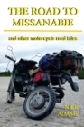 The Road to Missanabie : and other motorcycle road tales - Book