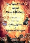 The Naked Truth About Mules & Donkeys : Myths, Legends & Falsehoods Revealed - Book