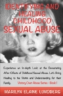 Identifying and Healing Childhood Sexual Abuse : Experience an In-depth Look at the Devastating After-Effects of Childhood Sexual Abuse. Let's Bring Healing to the Victim and Understanding for their F - Book