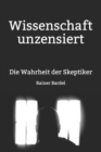 Wissenschaft unzensiert : Die Wahrheit der Skeptiker - Book