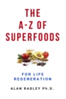 The A-Z Of Superfoods For Life Regeneration - Book