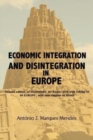 Economic Integration and Disintegration in Europe : 2nd edition of Economic Integration and Growth in Europe, with additional chapters on Brexit and the Economics of Disintegration - Book