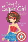 Diary of a SUPER GIRL - Book 1 - The Ups and Downs of Being Super : Books for Girls 9-12 - Book