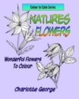 Natures Flowers : Wonderful Flowers to Colour - Book