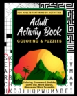 Adult Activity Book Coloring and Puzzles : For Adults Featuring 50 Activities: Coloring, Crossword, Sudoku, Dot to Dot, Word Search, Mazes and Word Scramble - Book