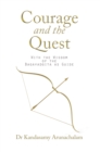 Courage and the Quest : With the Wisdom of the Bagavadgita as Guide - eBook