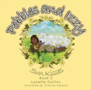 Pebbles and Izzy : Sun Kisses - Book