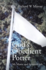 God'S Obedient Potter : My Manic and Spiritual Life - eBook
