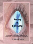 Seeing Is Believing : A Picture Book Illustrating 108 Observations for the Existence of God and Debunking Atheist Myths - Book