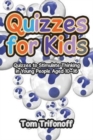 Quizzes for Kids : Quizzes to Stimulate Thinking in Young People Aged 10?16 - Book