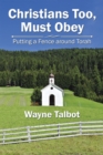 Christians Too, Must Obey : Putting a Fence Around Torah - eBook