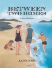 Between Two Homes : A Story of Resilience - Book