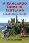 A Kangaroo Loose in Scotland : One Memorable Summer - Book
