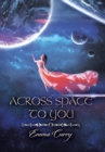Across Space to You : Book 1 of the Across Space Trilogy - Book