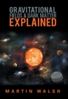 Gravitational Fields & Dark Matter Explained - Book