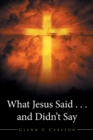 What Jesus Said . . . and Didn'T Say - eBook