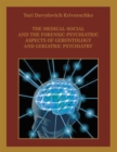 The Medical-Social and the Forensic-Psychiatric Aspects of Gerontology and Geriatric Psychiatry - eBook