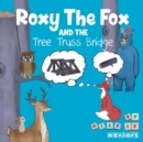 Roxy the Fox and the Tree Truss Bridge - Book