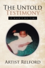 The Untold Testimony : It Wasn't His Time - Book