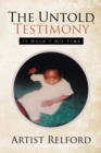 The Untold Testimony : It Wasn'T His Time - eBook