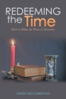 Redeeming the Time : How to Make the Most of Adversity - eBook