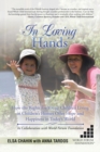 In Loving Hands : How the Rights for Young Children Living in Children's Homes Offer Hope and Happiness in Today's World - Book