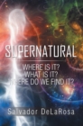 Supernatural : Where Is It? What Is It? Where Do We Find It? - eBook