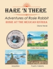 Hare 'n There Adventures of Rosie Rabbit : Rosie at the Mexican Riviera - Book