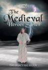 The Medieval Hero Series : The Legacy Has Begun - Book