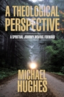A Theological Perspective : A Spiritual Journey Moving Forward - Book