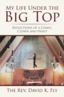 My Life Under the Big Top : Reflections of a Comic, Clown and Priest - Book