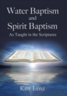 Water Baptism and Spirit Baptism : As Taught in the Scriptures - Book