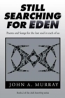 Still Searching for Eden : Poems and Songs for the Lost Soul in Each of Us - Book