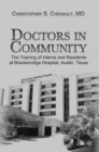 Doctors in Community : The Training of Interns and Residents at Brackenridge Hospital, Austin, Texas - eBook