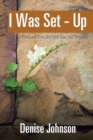 I Was Set - Up : Tried and True God Will See You Through - Book