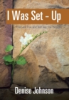 I Was Set - Up : Tried and True God Will See You Through - Book
