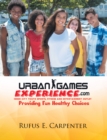 Urban Games Experience.Com : Inner City Youth Sports, Fitness and Entertainment Outlet - eBook