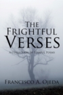 The Frightful Verses : A Collection of Fearful Poems - eBook