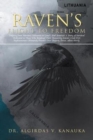 Raven's Flight to Freedom : Odyssey from Wartime Lithuania to Land's End America: A Story of Survival Dedicated to Those Who Retained Their Humanity Amidst Great Evil. Righteousness Ultimately Prevail - Book