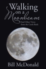 Walking on a Moonbeam : And Other Views from the Creek Bank - Book