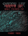 Shadow Life : Adult Coloring Fun - Book