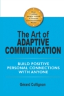 The Art of Adaptive Communication : Build Positive Personal Connections with Anyone - eBook