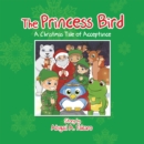 The Princess Bird : A Christmas Tale of Acceptance - eBook